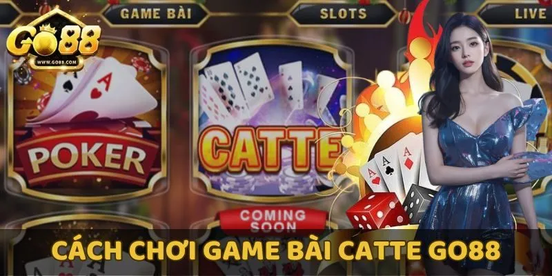 Cách chơi game bài Catte GO88 chi tiết