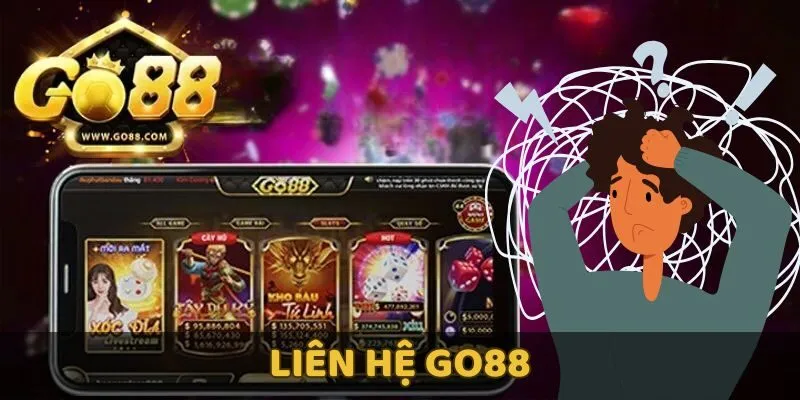 Liên hệ GO88 nếu bạn gặp vấn đề với tài khoản của mình.