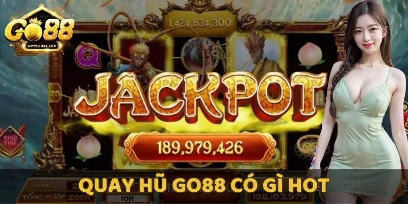 Quay hũ Go88 có gì hot