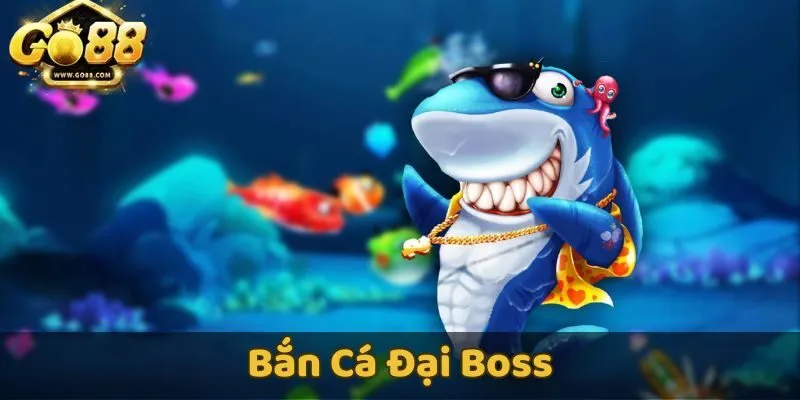 Bắn Cá Đại Boss