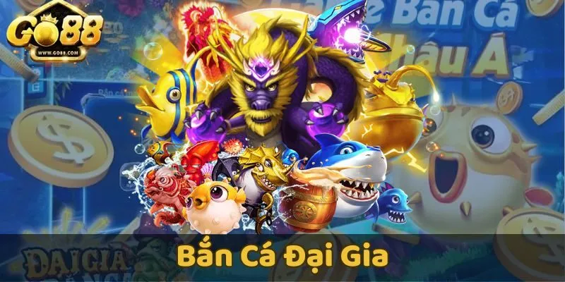 Bắn Cá Đại Gia