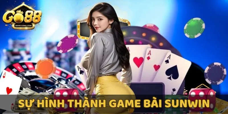 Sự hình thành cổng game bài Sunwin